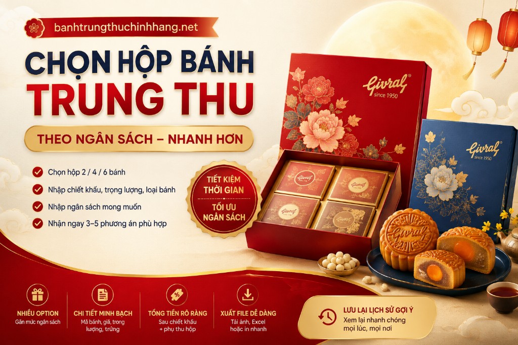 Chọn hộp bánh trung thu theo ngân sách — tiết kiệm thời gian, tối ưu chiết khấu Givral